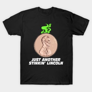 Just Another Stinkin' Lincoln T-Shirt